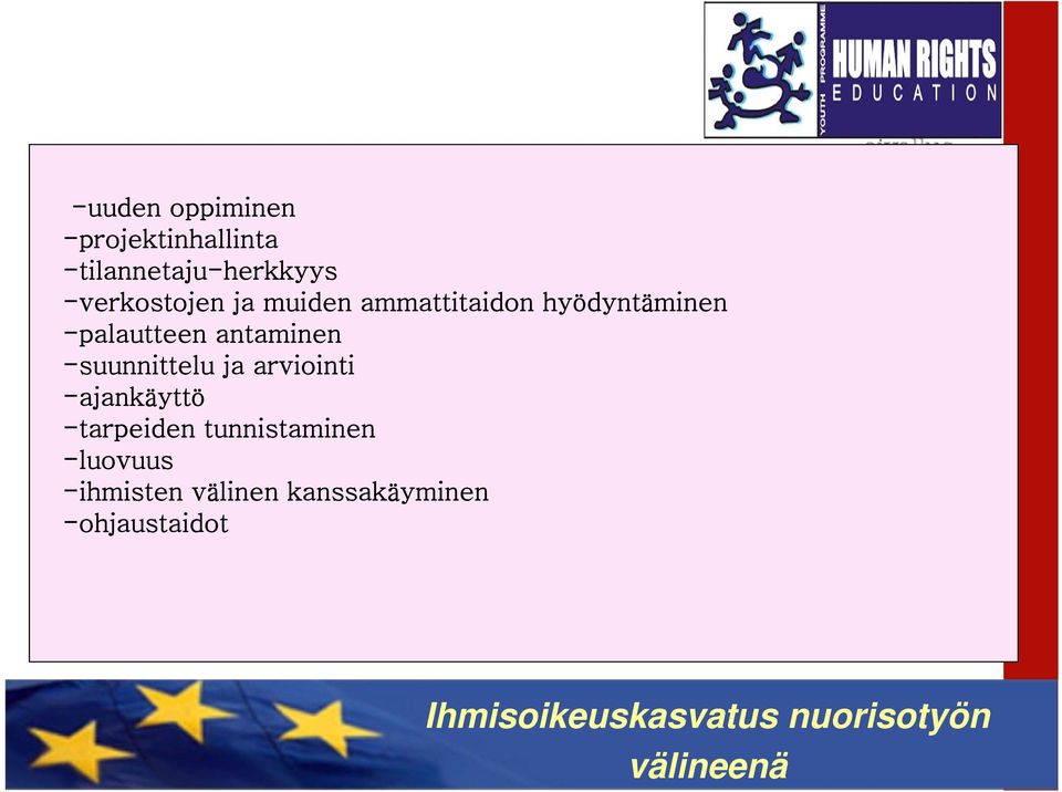 ja arviointi -ajankäyttö -tarpeiden tunnistaminen -luovuus -ihmisten