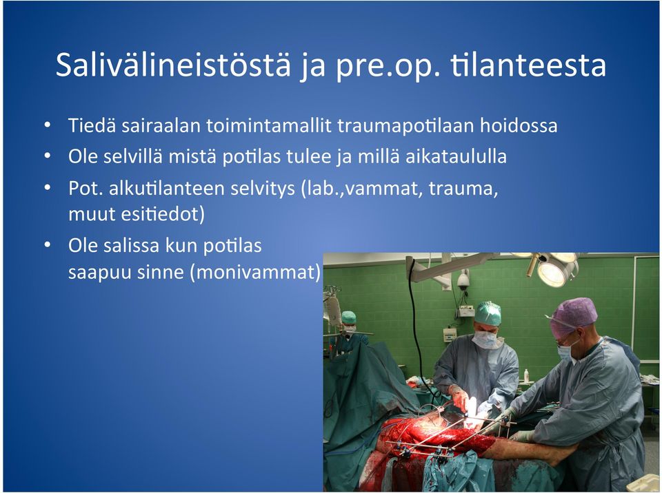 Ole selvillä mistä po(las tulee ja millä aikataululla Pot.