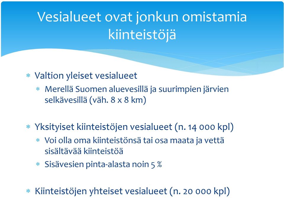 8 x 8 km) Yksityiset kiinteistöjen vesialueet (n.