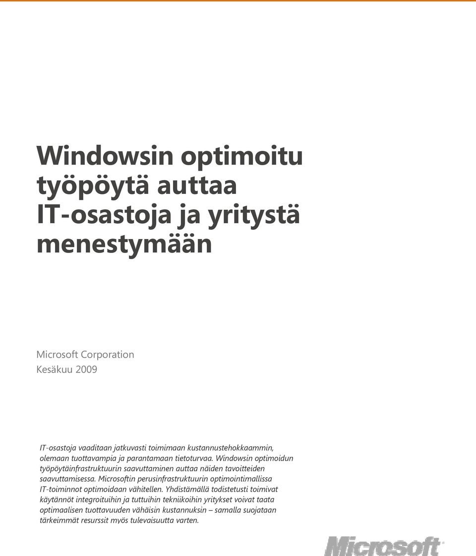 Windowsin optimoidun työpöytäinfrastruktuurin saavuttaminen auttaa näiden tavoitteiden saavuttamisessa.