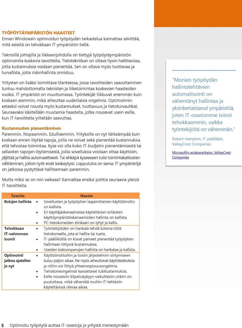 Sen on oltava myös tuottavaa ja turvallista, jotta riskinhallinta onnistuu.