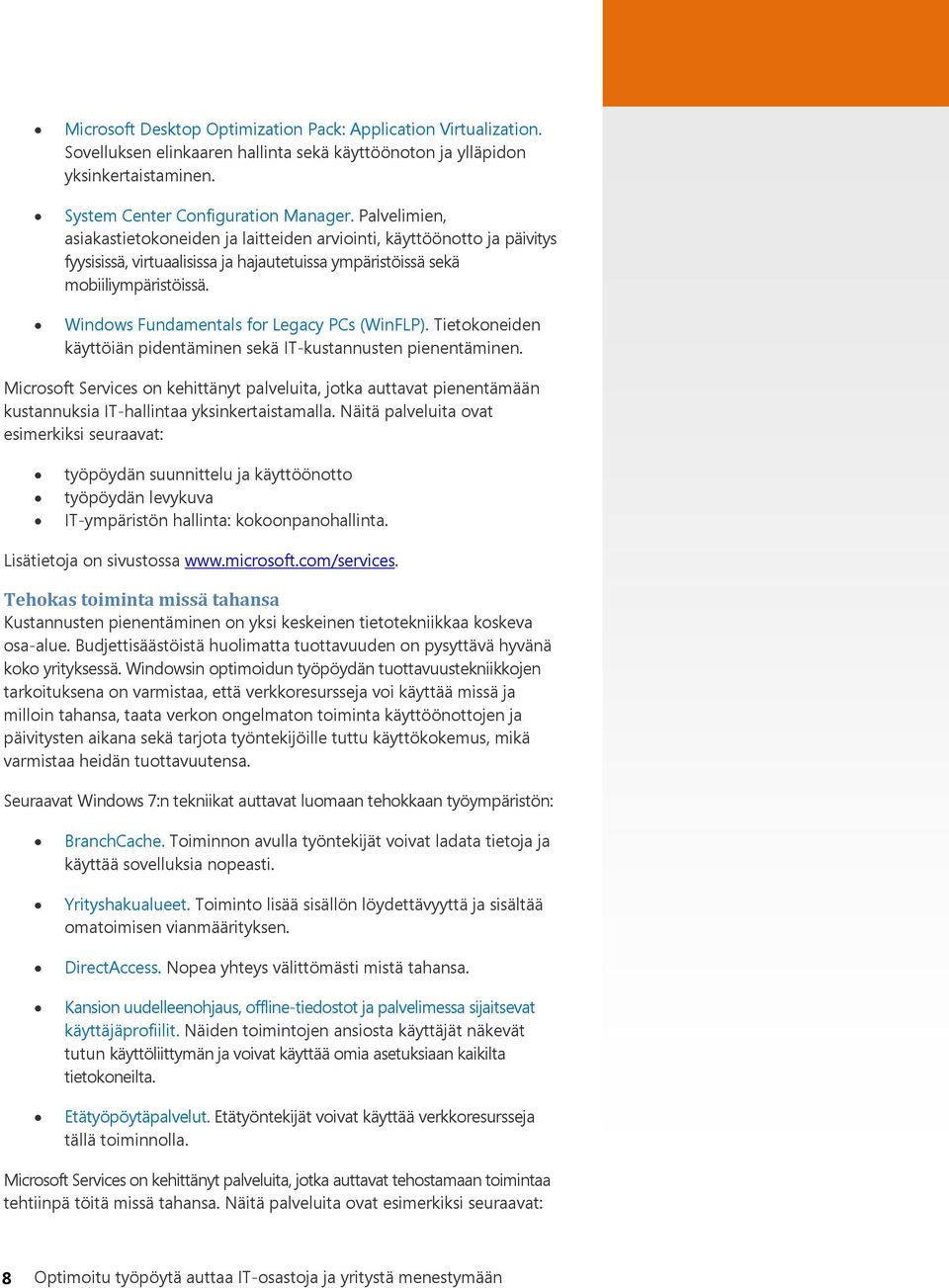 Windows Fundamentals for Legacy PCs (WinFLP). Tietokoneiden käyttöiän pidentäminen sekä IT-kustannusten pienentäminen.