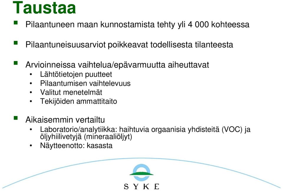 Pilaantumisen vaihtelevuus Valitut menetelmät Tekijöiden ammattitaito Aikaisemmin vertailtu