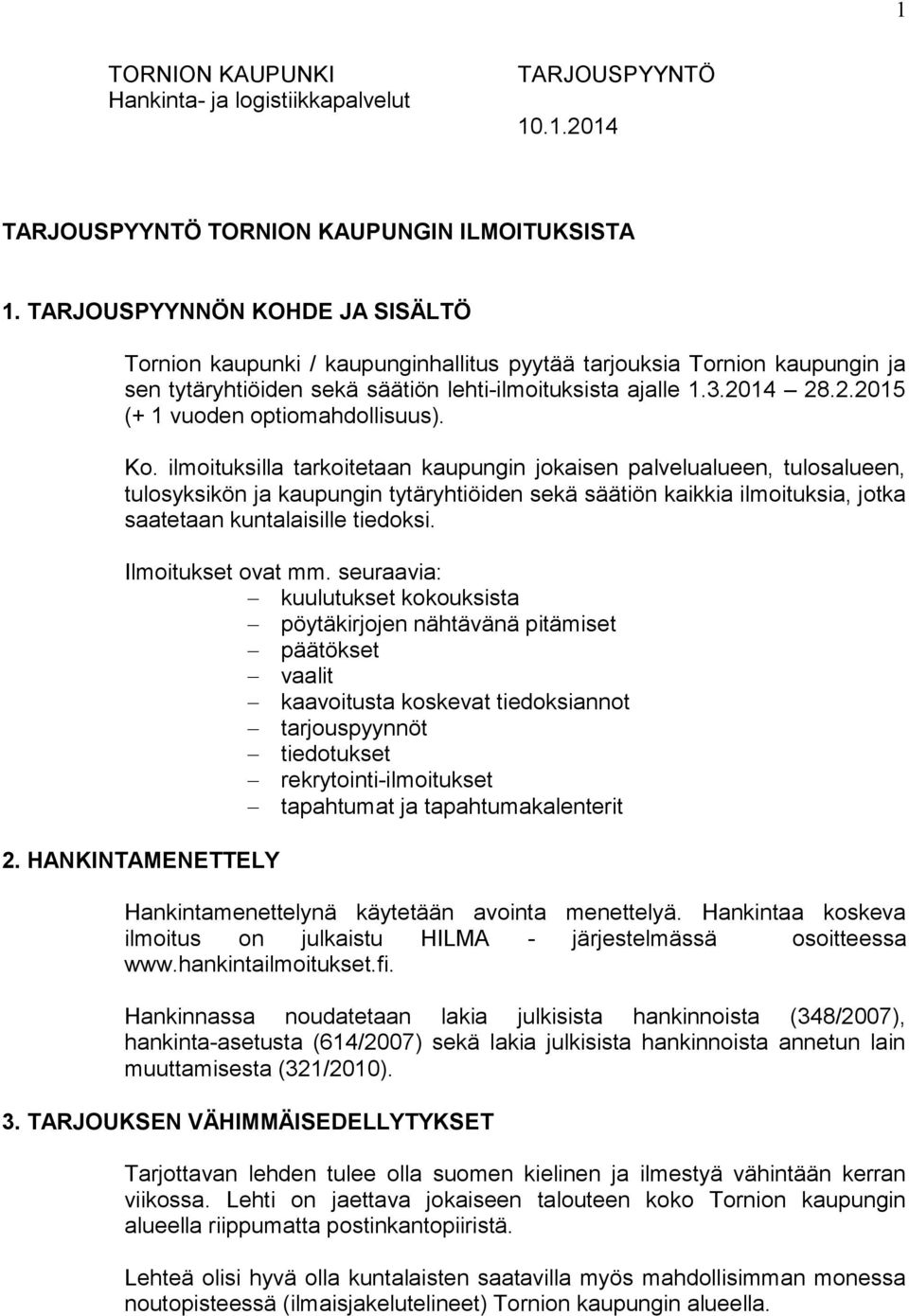 14 28.2.2015 (+ 1 vuoden optiomahdollisuus). Ko.