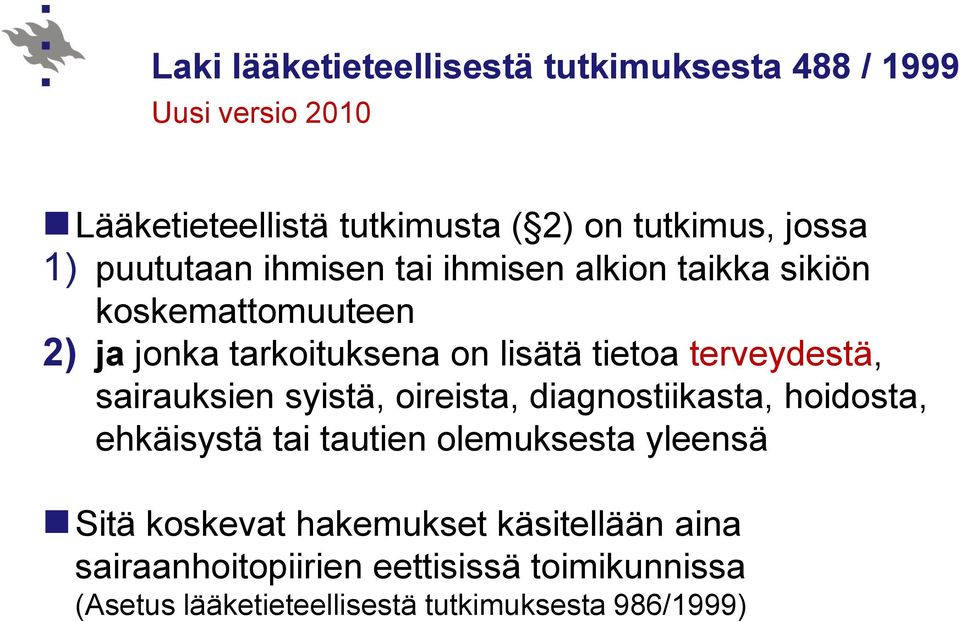 terveydestä, sairauksien syistä, oireista, diagnostiikasta, hoidosta, ehkäisystä tai tautien olemuksesta yleensä Sitä