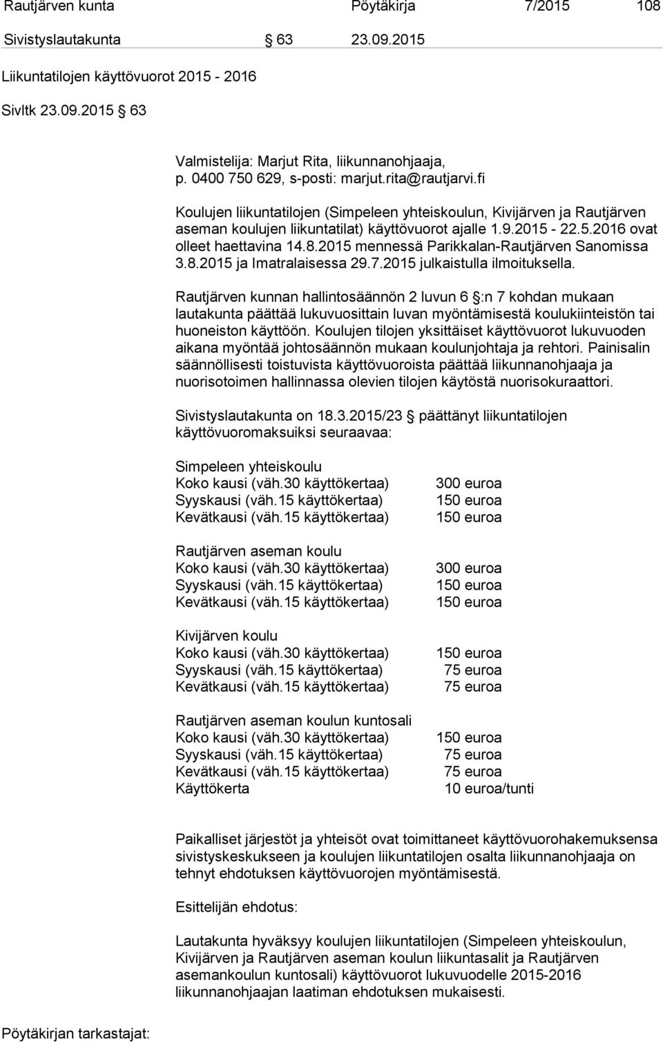 8.2015 mennessä Parikkalan-Rautjärven Sanomissa 3.8.2015 ja Imatralaisessa 29.7.2015 julkaistulla ilmoituksella.