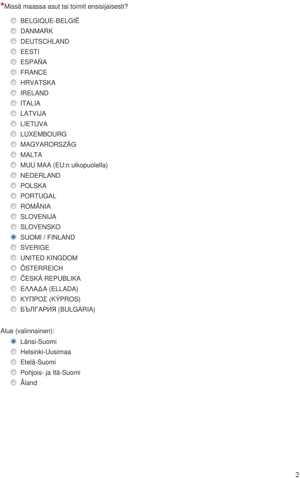 MAGYARORSZÁG MALTA MUU MAA (EU:n ulkopuolella) NEDERLAND POLSKA PORTUGAL ROMÂNIA SLOVENIJA SLOVENSKO SUOMI /