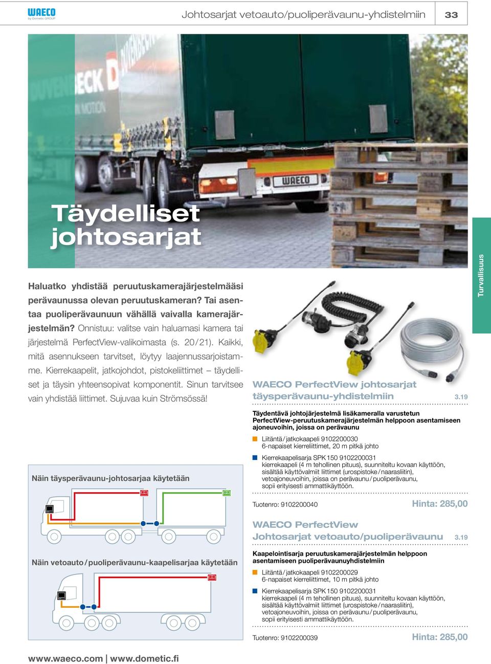 Kaikki, mitä asennukseen tarvitset, löytyy laajennussarjoistamme. Kierrekaapelit, jatkojohdot, pistokeliittimet täydelliset ja täysin yhteensopivat komponentit.