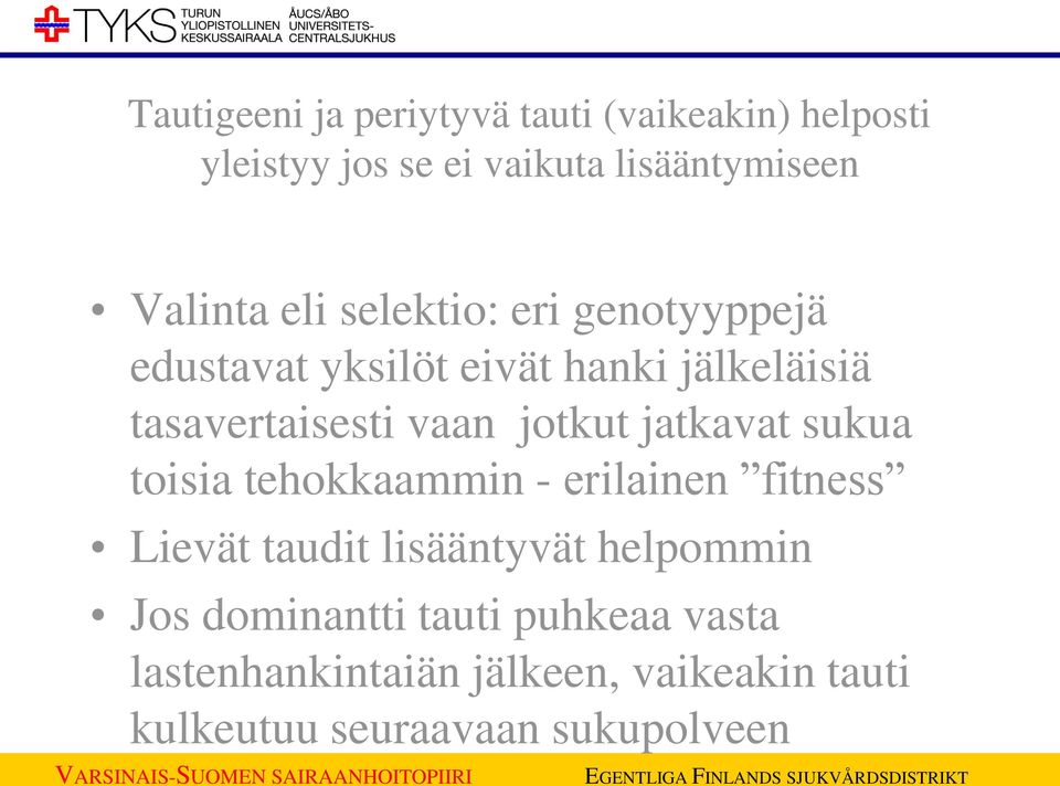 jatkavat sukua toisia tehokkaammin - erilainen fitness Lievät taudit lisääntyvät helpommin Jos