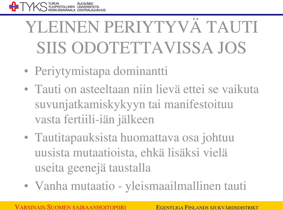 fertiili-iän jälkeen Tautitapauksista huomattava osa johtuu uusista mutaatioista,