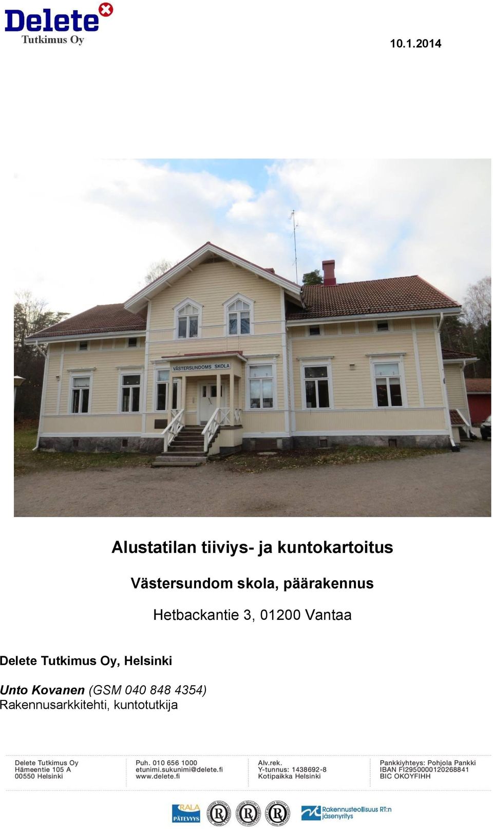Vantaa Delete Tutkimus Oy, Helsinki Unto Kovanen (GSM 040