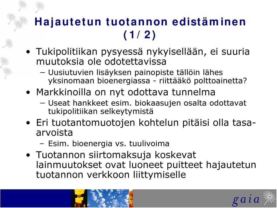 Markkinoilla on nyt odottava tunnelma Useat hankkeet esim.