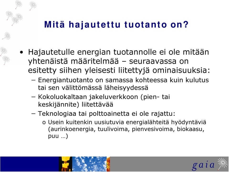 liitettyjä ominaisuuksia: Energiantuotanto on samassa kohteessa kuin kulutus tai sen välittömässä läheisyydessä
