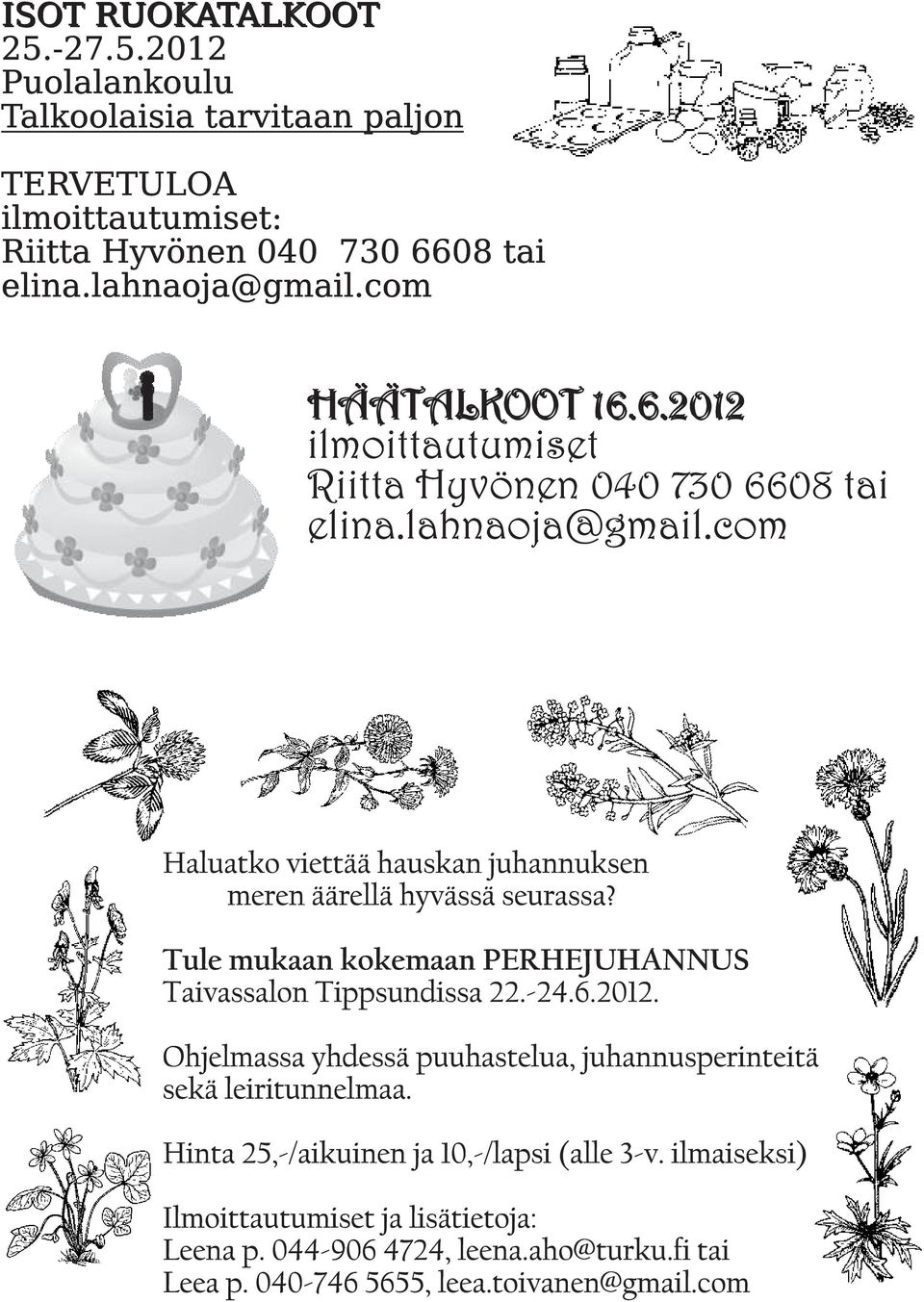 com Haluatko viettää hauskan juhannuksen meren äärellä hyvässä seurassa? Tule mukaan kokemaan PERHEJUHANNUS Taivassalon Tippsundissa 22.-24.6.2012.