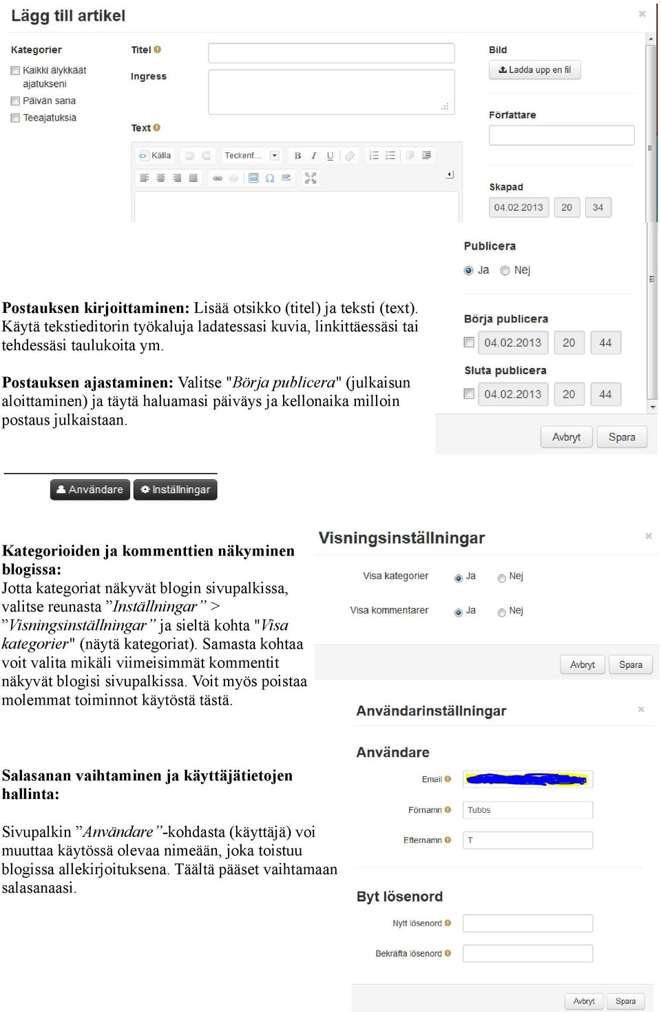 Kategorioiden ja kommenttien näkyminen blogissa: Jotta kategoriat näkyvät blogin sivupalkissa, valitse reunasta Inställningar > Visningsinställningar ja sieltä kohta "Visa kategorier" (näytä