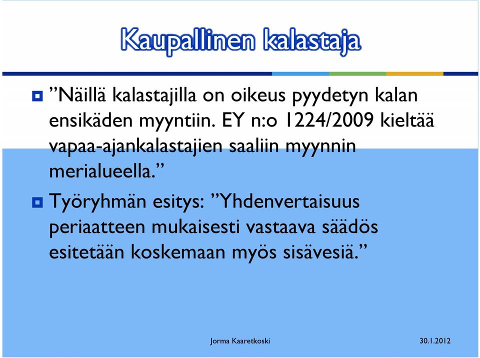 EY n:o 1224/2009 kieltää vapaa-ajankalastajien saaliin myynnin