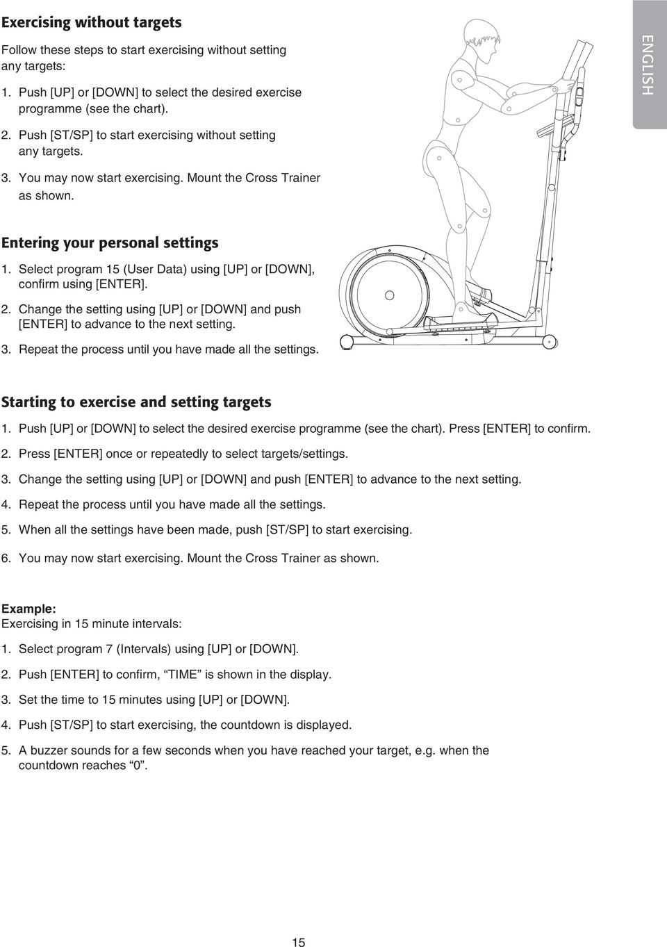 Select program 15 (User Data) using [UP] or [DOWN], confirm using [ENTER]. 2. Change the setting using [UP] or [DOWN] and push [ENTER] to advance to the next setting. 3.
