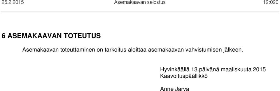 asemakaavan vahvistumisen jälkeen.