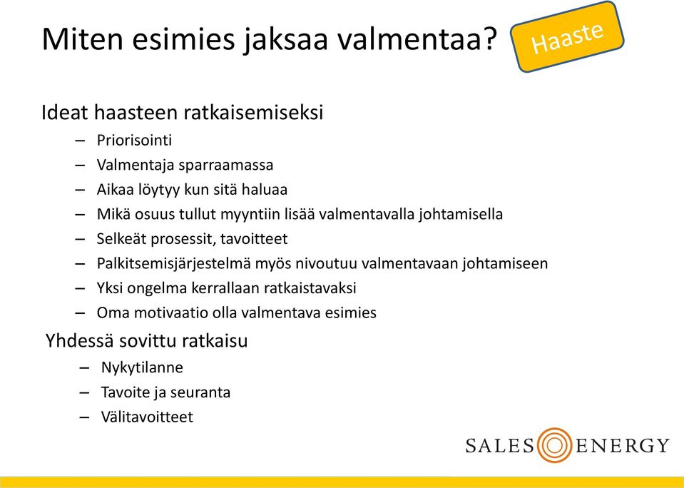 lisää valmentavalla johtamisella Selkeät prosessit, tavoitteet Palkitsemisjärjestelmä myös