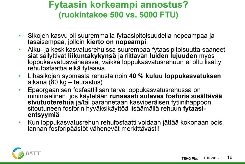 lisätty rehufosfaattia eikä fytaasia.