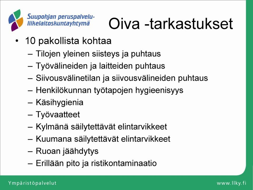 Henkilökunnan työtapojen hygieenisyys Käsihygienia Työvaatteet Kylmänä säilytettävät