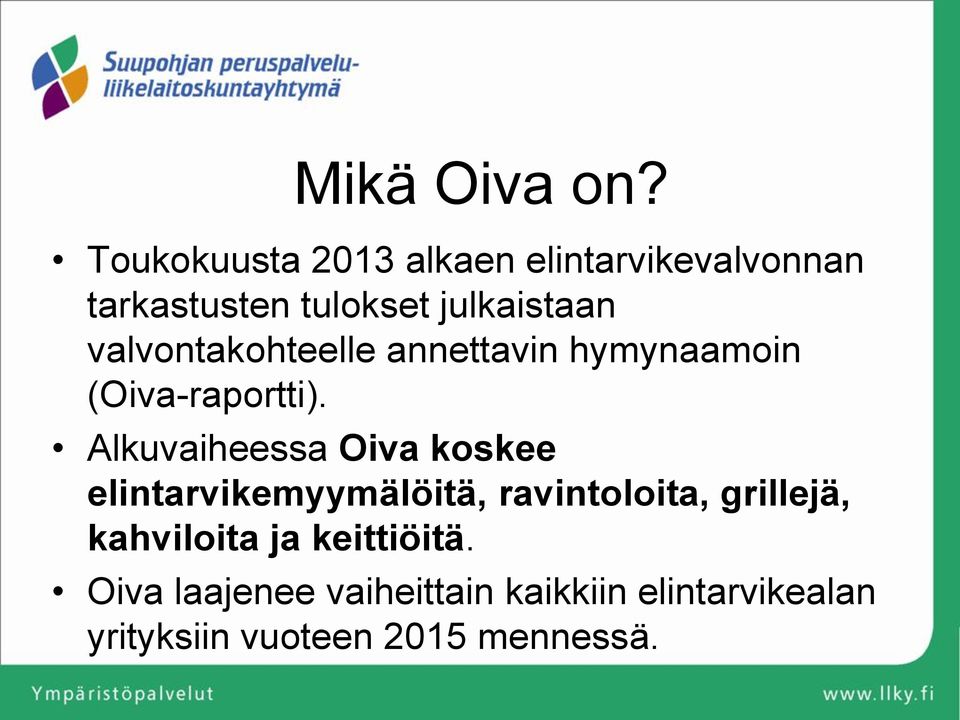 valvontakohteelle annettavin hymynaamoin (Oiva-raportti).