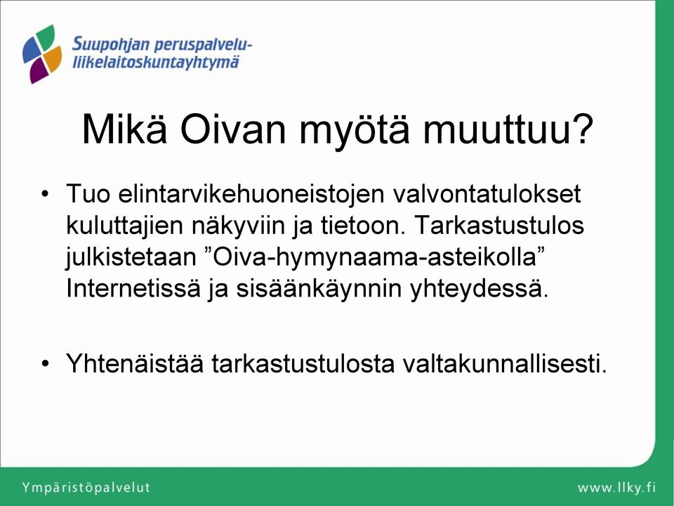 näkyviin ja tietoon.