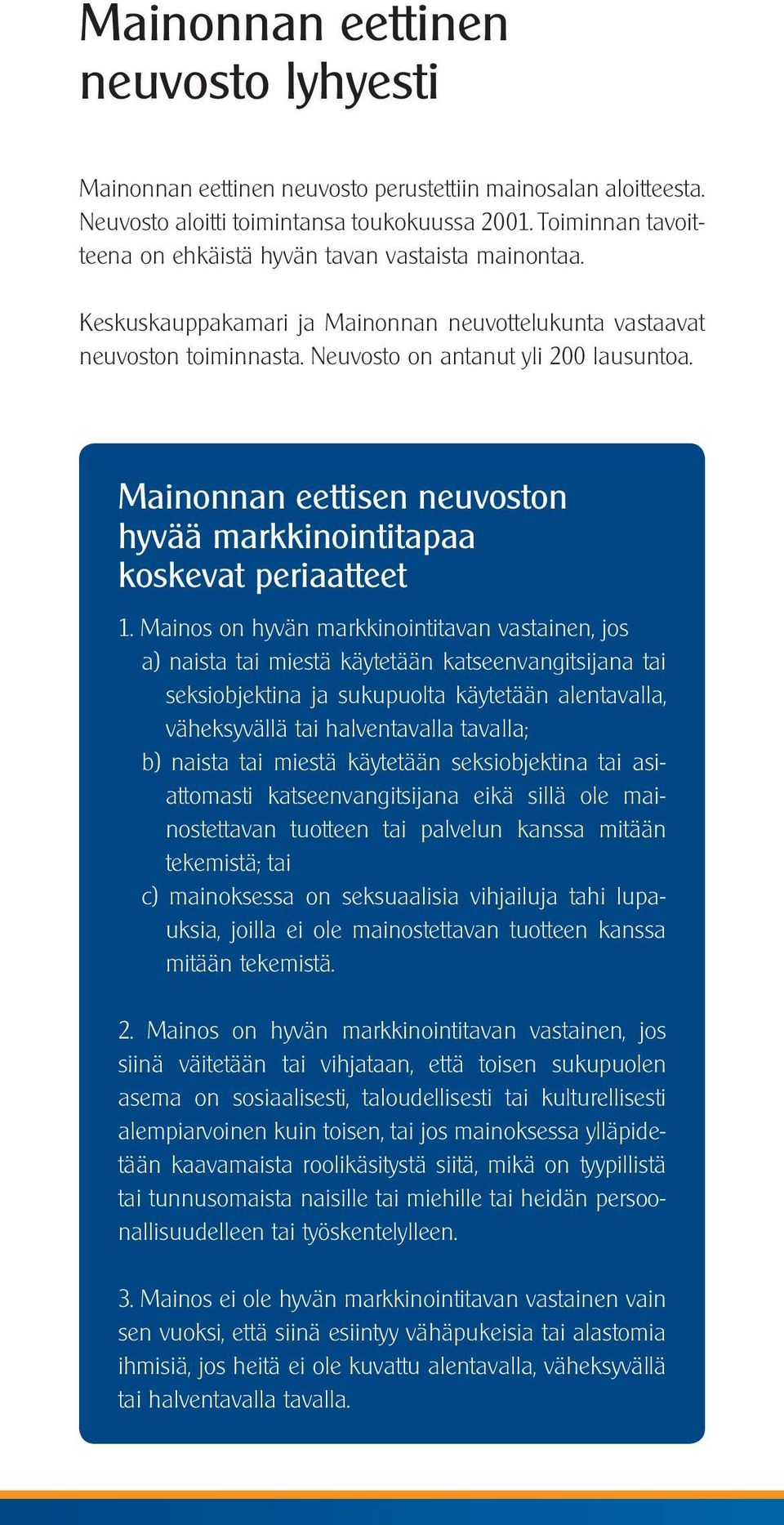 Mainonnan eettisen neuvoston hyvää markkinointitapaa koskevat periaatteet 1.