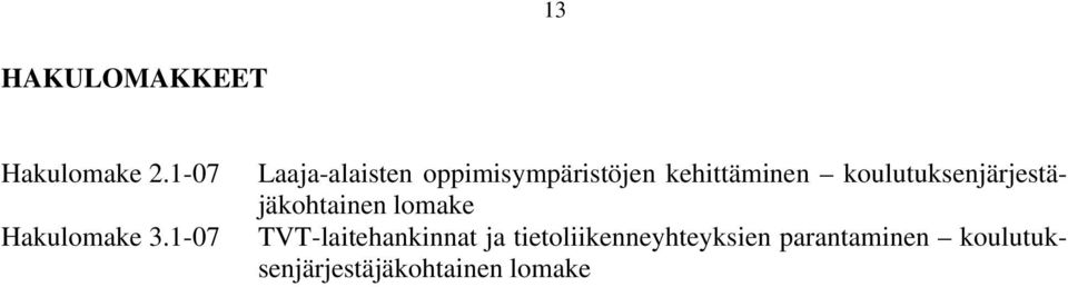 koulutuksenjärjestäjäkohtainen lomake TVT-laitehankinnat