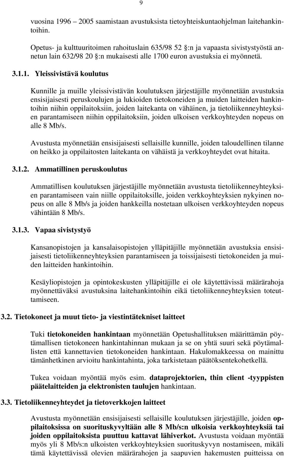 00 euron avustuksia ei myönnetä. 3.1.
