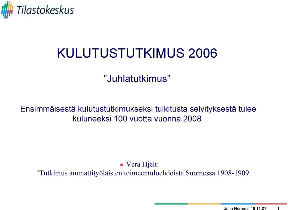 kuluneeksi 100 vuotta vuonna 2008!