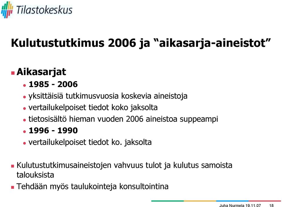 koko jaksolta " tietosisältö hieman vuoden 2006 aineistoa suppeampi " 1996-1990 " vertailukelpoiset