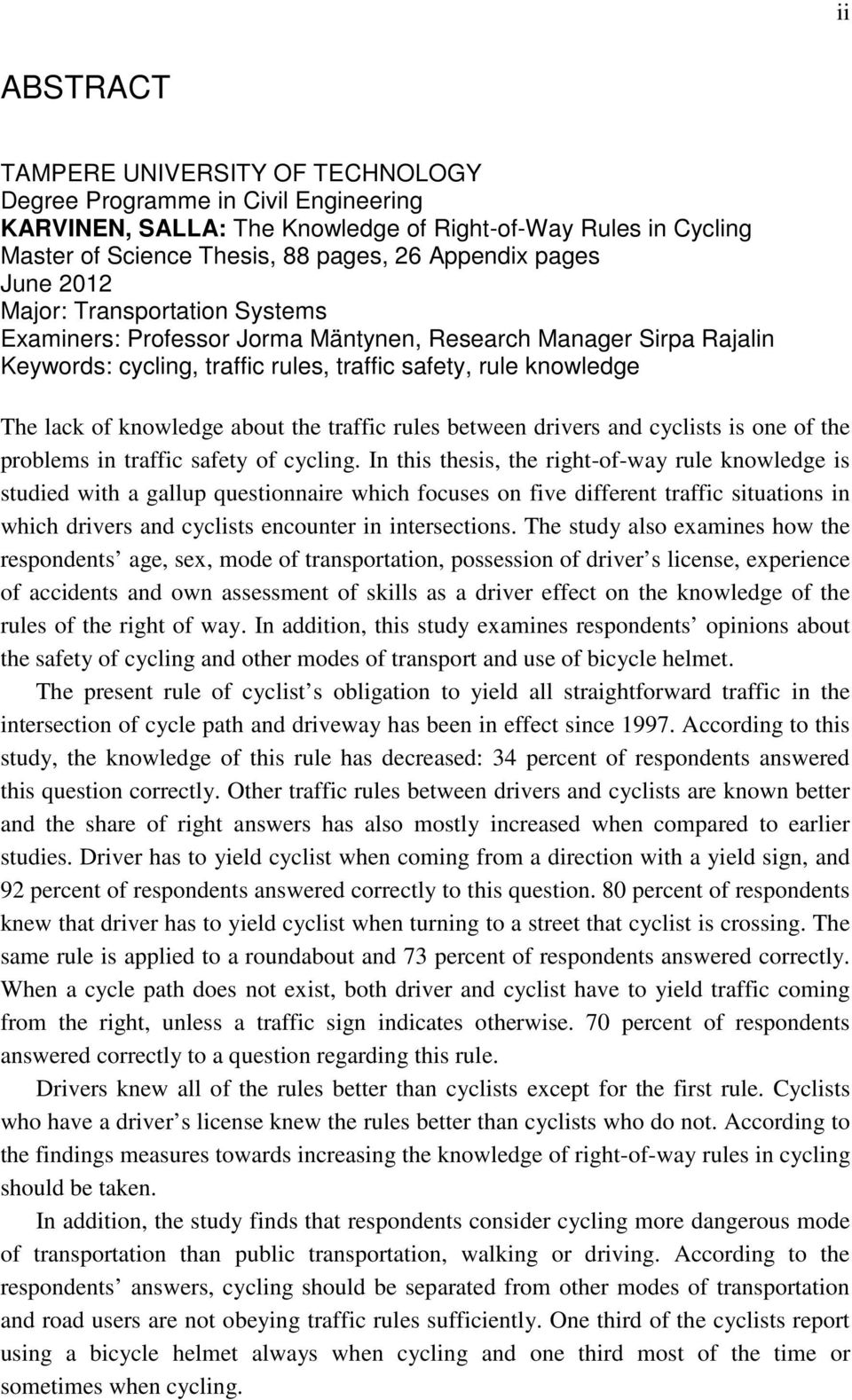 knowledge about the traffic rules between drivers and cyclists is one of the problems in traffic safety of cycling.