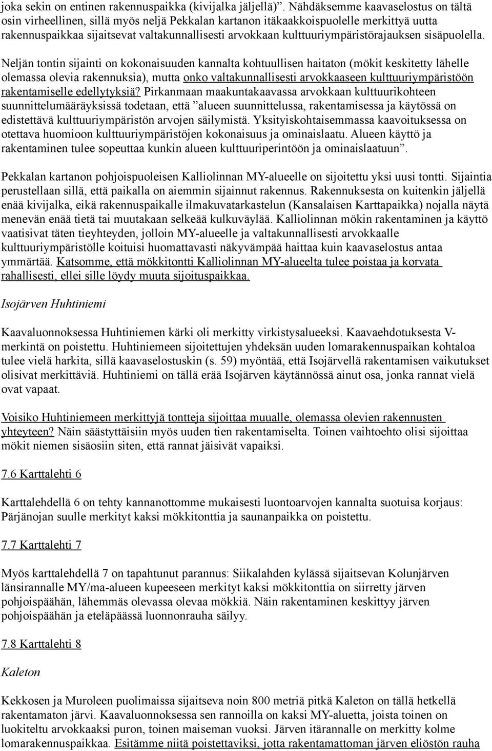 kulttuuriympäristörajauksen sisäpuolella.