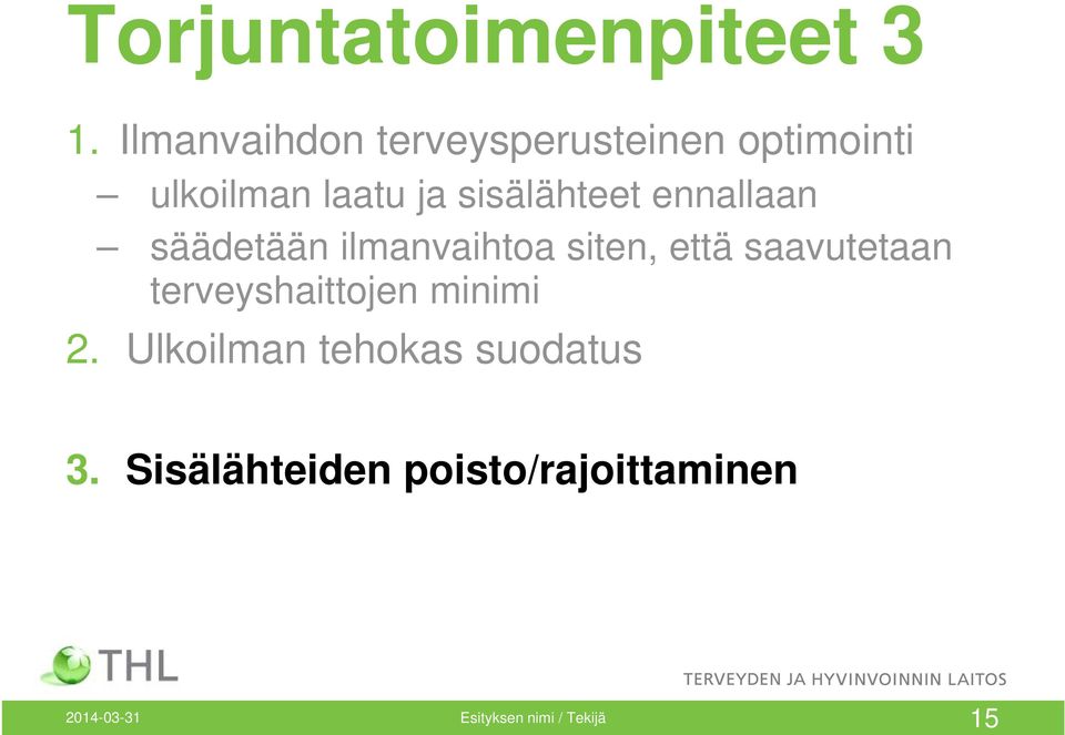 sisälähteet ennallaan säädetään ilmanvaihtoa siten, että saavutetaan