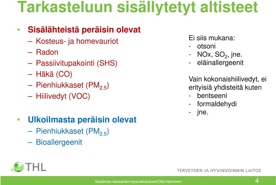 5 ) Hiilivedyt (VOC) Ulkoilmasta peräisin olevat Pienhiukkaset (PM 2.