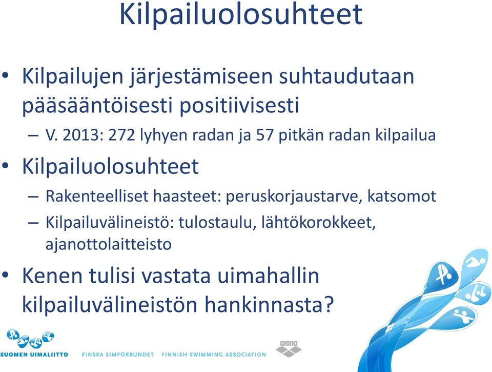 2013: 272 lyhyen radan ja 57 pitkän radan kilpailua Kilpailuolosuhteet Rakenteelliset