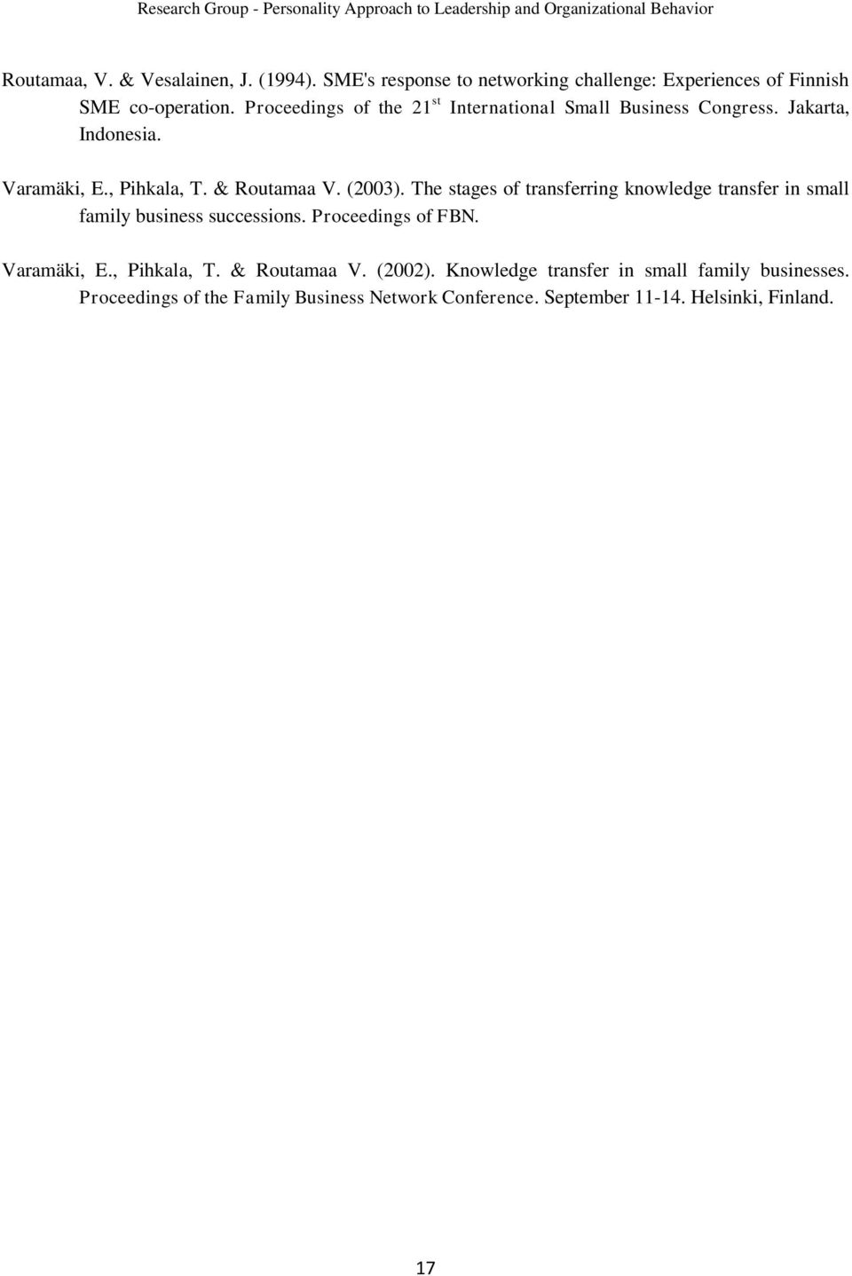 The stages of transferring knowledge transfer in small family business successions. Proceedings of FBN. Varamäki, E., Pihkala, T.