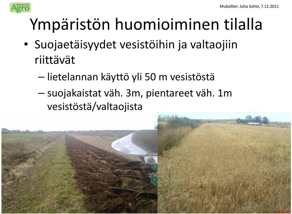 vesistöihin ja valtaojiin riittävät lietelannan käyttö