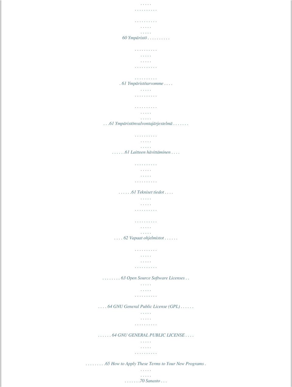 ... 63 Open Source Software Licenses...... 64 GNU General Public License (GPL).