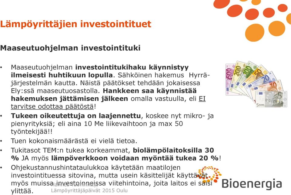 Tukeen oikeutettuja on laajennettu, koskee nyt mikro- ja pienyrityksiä; eli aina 10 Me liikevaihtoon ja max 50 työntekijää!! Tuen kokonaismäärästä ei vielä tietoa.