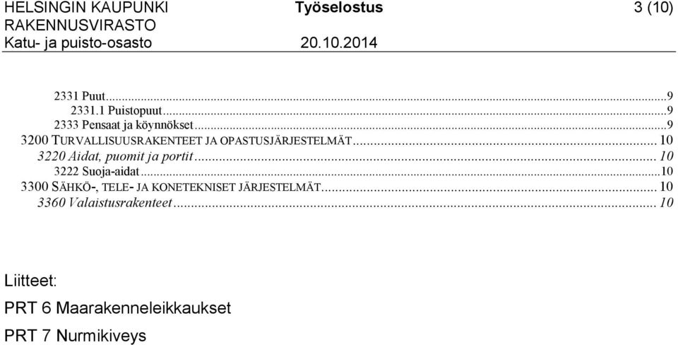 .. 10 3220 Aidat, puomit ja portit... 10 3222 Suoja-aidat.