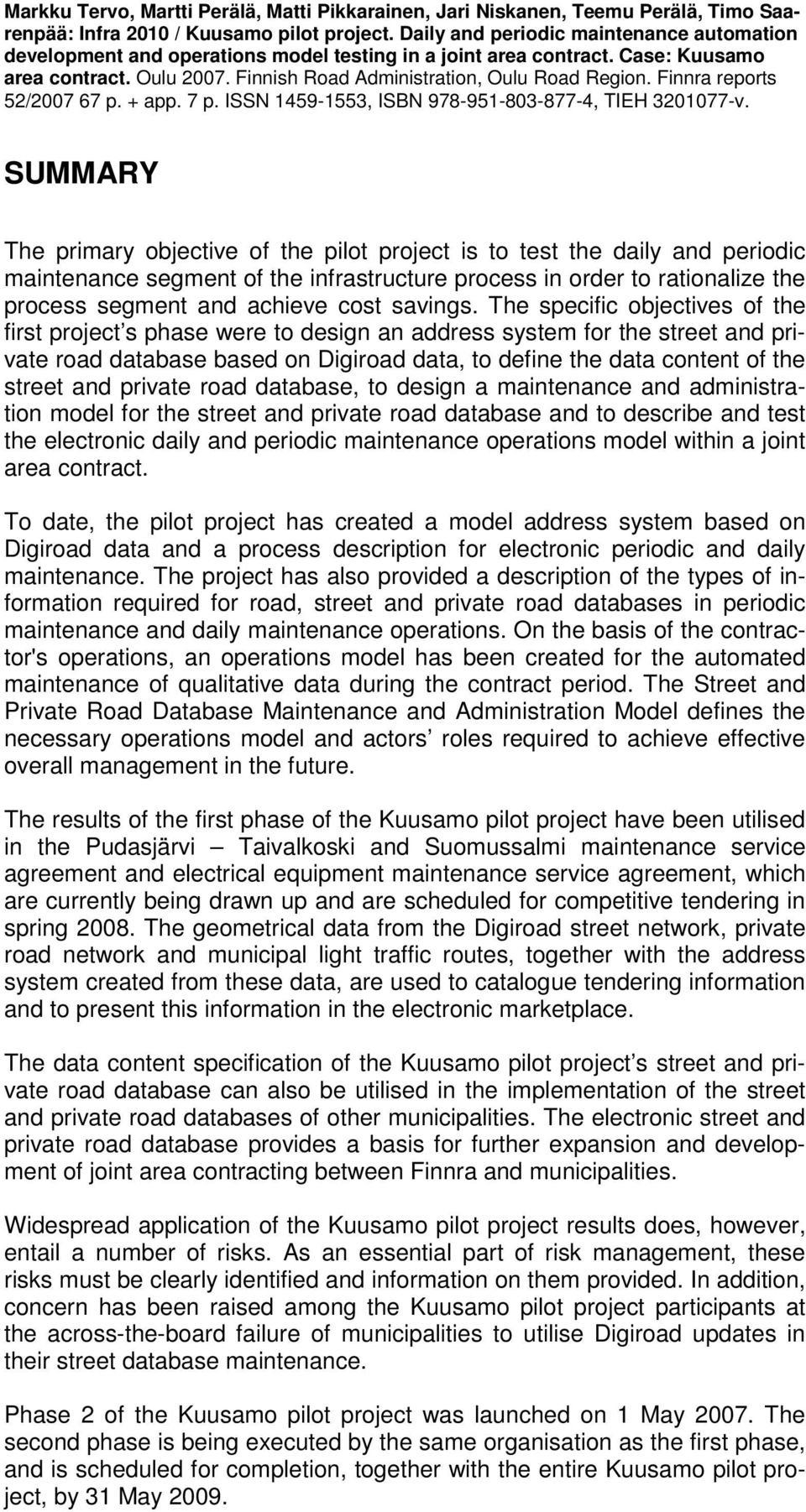 Finnra reports 52/2007 67 p. + app. 7 p. ISSN 1459-1553, ISBN 978-951-803-877-4, TIEH 3201077-v.