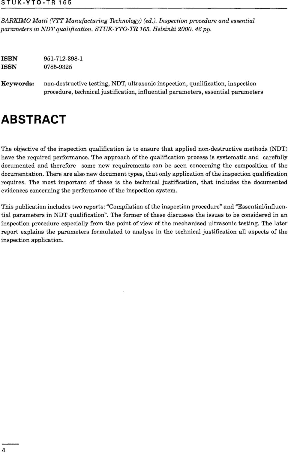 parameters ABSTRACT The objective of the inspection qualification is to ensure that applied non-destructive methods (NDT) have the required performance.