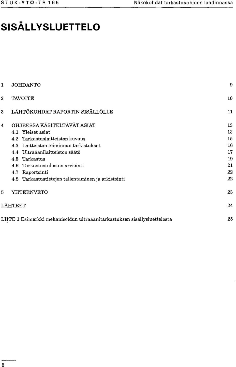 4 Ultraäänilaitteiston säätö 4.5 Tarkastus 4.6 Tarkastustulosten arviointi 4.7 Raportointi 4.
