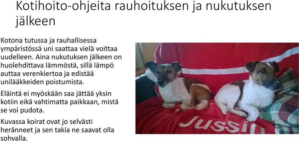 Aina nukutuksen jälkeen on huolehdittava lämmöstä, sillä lämpö auttaa verenkiertoa ja edistää