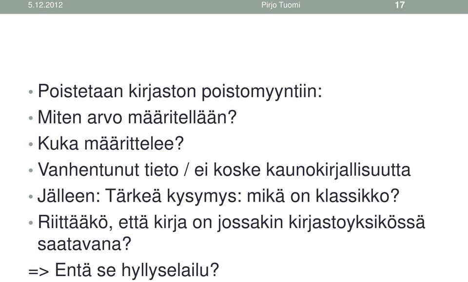 Vanhentunut tieto / ei koske kaunokirjallisuutta Jälleen: Tärkeä