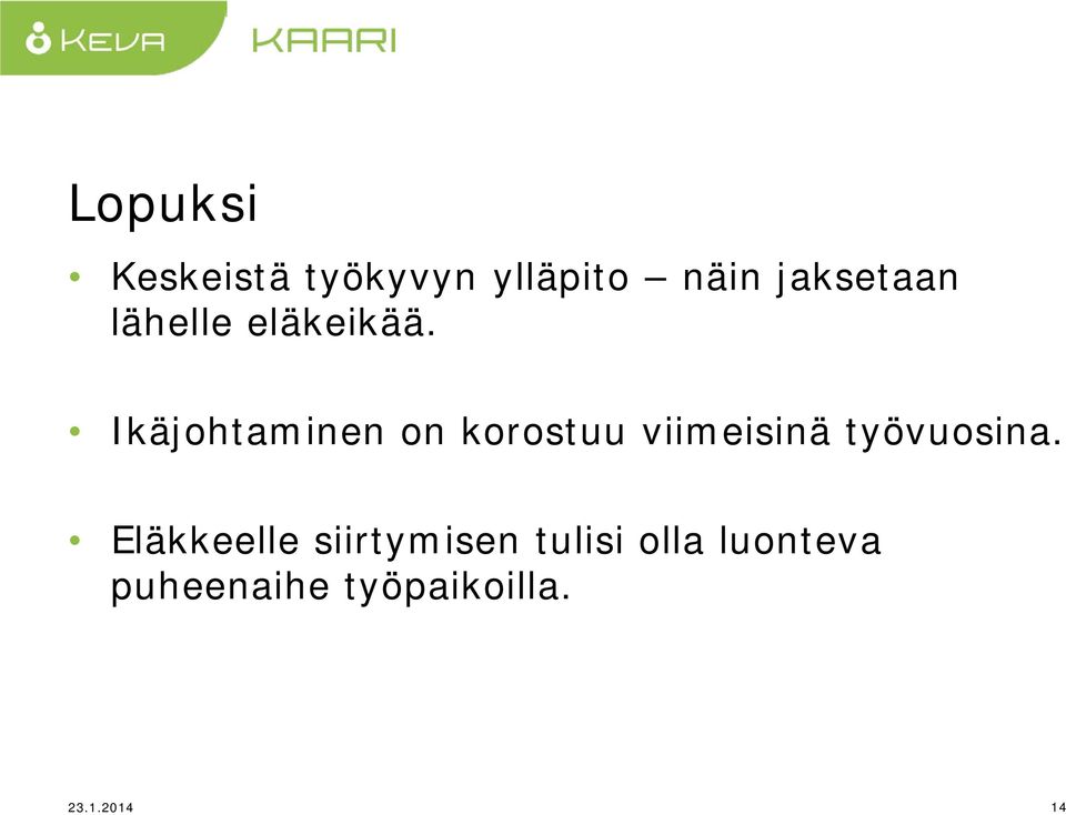 Ikäjohtaminen on korostuu viimeisinä työvuosina.