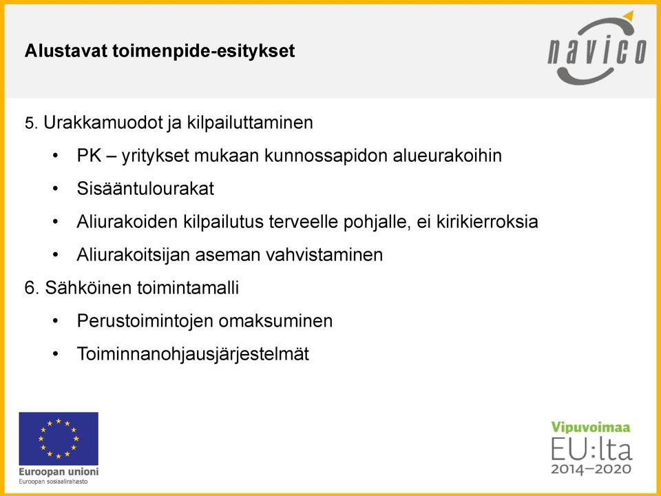 alueurakoihin Sisääntulourakat Aliurakoiden kilpailutus terveelle pohjalle, ei