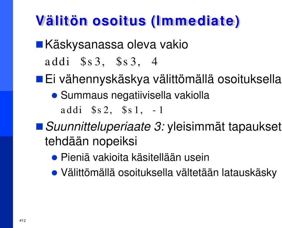 $s2, $s1, -1 Suunnitteluperiaate 3: yleisimmät tapaukset tehdään nopeiksi